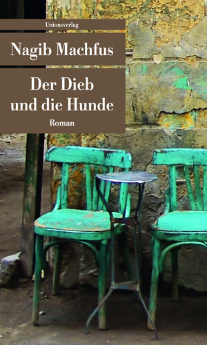 Buchcover Der Dieb und die Hunde | Nagib Machfus | EAN 9783293205628 | ISBN 3-293-20562-3 | ISBN 978-3-293-20562-8
