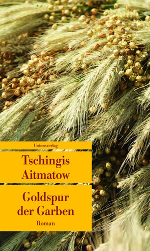 Buchcover Goldspur der Garben | Tschingis Aitmatow | EAN 9783293206342 | ISBN 3-293-20634-4 | ISBN 978-3-293-20634-2