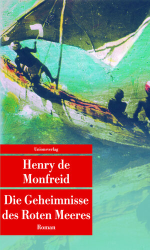 Buchcover Die Geheimnisse des Roten Meeres | Henry de Monfreid | EAN 9783293207356 | ISBN 3-293-20735-9 | ISBN 978-3-293-20735-6