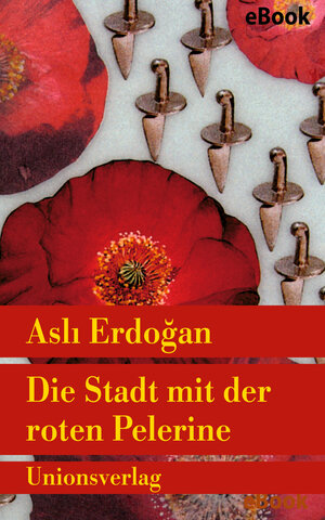 Buchcover Die Stadt mit der roten Pelerine | Aslı Erdoğan | EAN 9783293302075 | ISBN 3-293-30207-6 | ISBN 978-3-293-30207-5