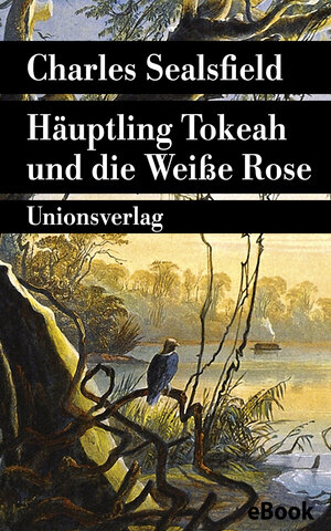 Buchcover Häuptling Tokeah und die Weiße Rose | Charles Sealsfield | EAN 9783293302556 | ISBN 3-293-30255-6 | ISBN 978-3-293-30255-6