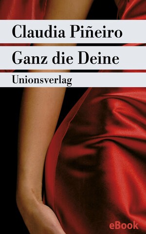 Buchcover Ganz die Deine | Claudia Piñeiro | EAN 9783293302730 | ISBN 3-293-30273-4 | ISBN 978-3-293-30273-0