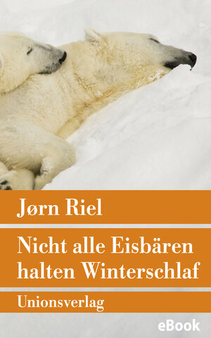 Buchcover Nicht alle Eisbären halten Winterschlaf | Jørn Riel | EAN 9783293304413 | ISBN 3-293-30441-9 | ISBN 978-3-293-30441-3