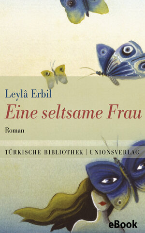 Buchcover Eine seltsame Frau | Leylâ Erbil | EAN 9783293304901 | ISBN 3-293-30490-7 | ISBN 978-3-293-30490-1
