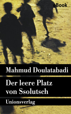 Buchcover Der leere Platz von Ssolutsch | Mahmud Doulatabadi | EAN 9783293305120 | ISBN 3-293-30512-1 | ISBN 978-3-293-30512-0