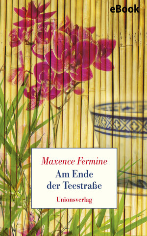Buchcover Am Ende der Teestraße | Maxence Fermine | EAN 9783293305335 | ISBN 3-293-30533-4 | ISBN 978-3-293-30533-5