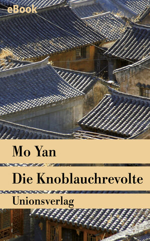 Buchcover Die Knoblauchrevolte | Mo Yan | EAN 9783293305540 | ISBN 3-293-30554-7 | ISBN 978-3-293-30554-0