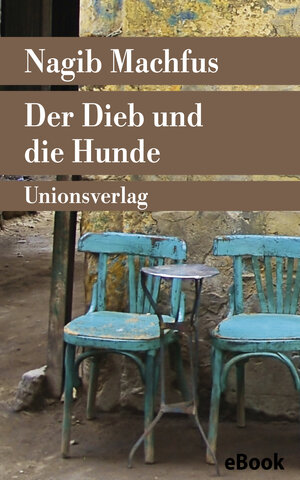 Buchcover Der Dieb und die Hunde | Nagib Machfus | EAN 9783293305724 | ISBN 3-293-30572-5 | ISBN 978-3-293-30572-4