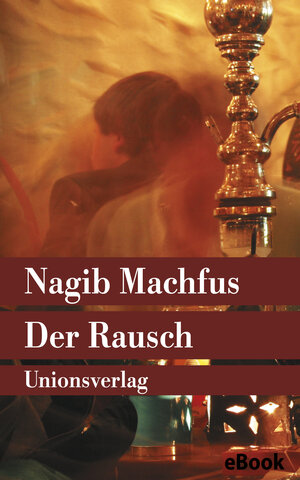 Buchcover Der Rausch | Nagib Machfus | EAN 9783293305748 | ISBN 3-293-30574-1 | ISBN 978-3-293-30574-8