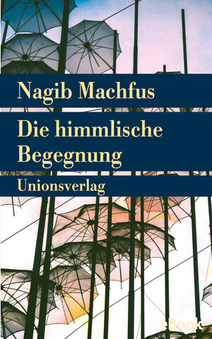Buchcover Die himmlische Begegnung | Nagib Machfus | EAN 9783293305755 | ISBN 3-293-30575-X | ISBN 978-3-293-30575-5