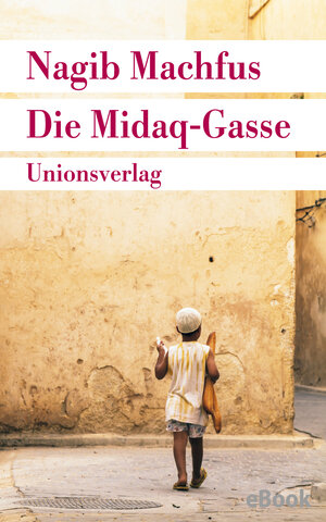 Buchcover Die Midaq-Gasse | Nagib Machfus | EAN 9783293305762 | ISBN 3-293-30576-8 | ISBN 978-3-293-30576-2