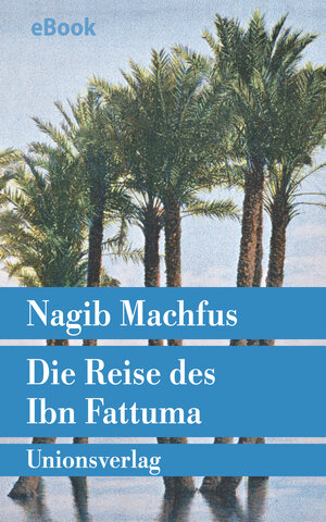 Buchcover Die Reise des Ibn Fattuma | Nagib Machfus | EAN 9783293305793 | ISBN 3-293-30579-2 | ISBN 978-3-293-30579-3