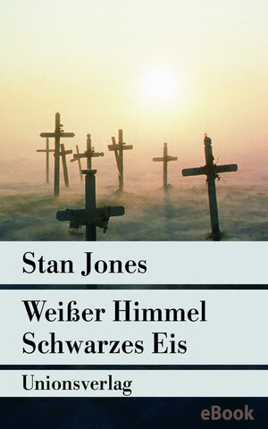 Buchcover Weißer Himmel, Schwarzes Eis | Stan Jones | EAN 9783293307209 | ISBN 3-293-30720-5 | ISBN 978-3-293-30720-9