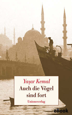 Buchcover Auch die Vögel sind fort | Yaşar Kemal | EAN 9783293307827 | ISBN 3-293-30782-5 | ISBN 978-3-293-30782-7