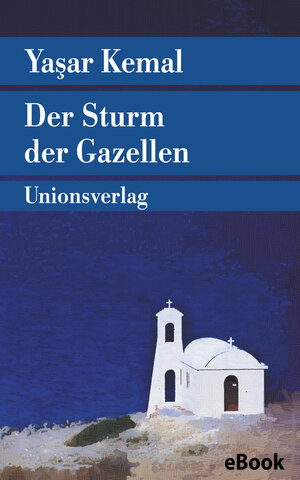 Buchcover Der Sturm der Gazellen | Yaşar Kemal | EAN 9783293307872 | ISBN 3-293-30787-6 | ISBN 978-3-293-30787-2