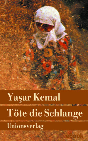 Buchcover Töte die Schlange | Yaşar Kemal | EAN 9783293307995 | ISBN 3-293-30799-X | ISBN 978-3-293-30799-5
