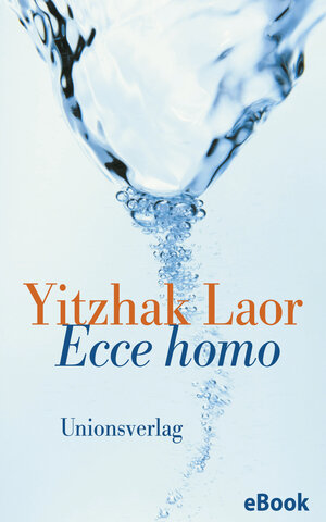 Buchcover Ecce homo | Yitzhak Laor | EAN 9783293308046 | ISBN 3-293-30804-X | ISBN 978-3-293-30804-6