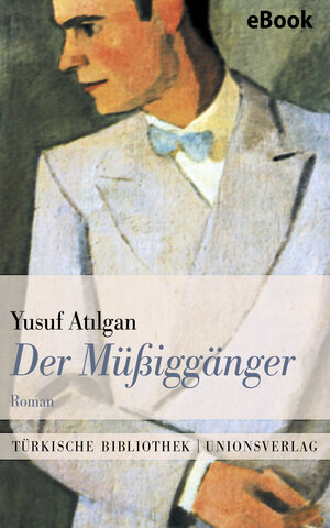 Buchcover Der Müßiggänger | Yusuf Atilgan | EAN 9783293308084 | ISBN 3-293-30808-2 | ISBN 978-3-293-30808-4