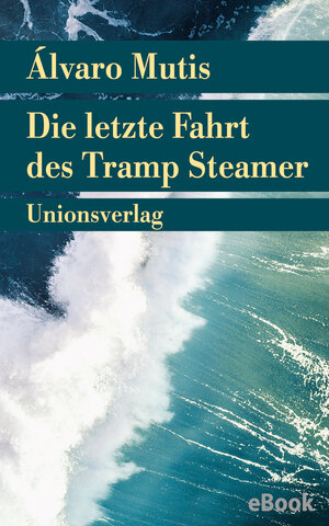 Buchcover Die letzte Fahrt des Tramp Steamer | Álvaro Mutis | EAN 9783293308176 | ISBN 3-293-30817-1 | ISBN 978-3-293-30817-6