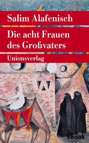 Buchcover Die acht Frauen des Großvaters | Salim Alafenisch | EAN 9783293308558 | ISBN 3-293-30855-4 | ISBN 978-3-293-30855-8