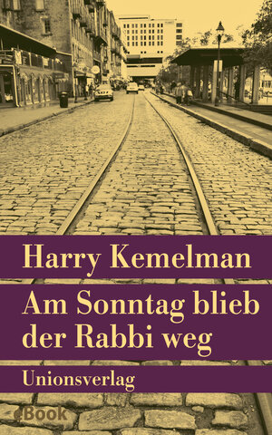 Buchcover Am Sonntag blieb der Rabbi weg | Harry Kemelman | EAN 9783293309104 | ISBN 3-293-30910-0 | ISBN 978-3-293-30910-4