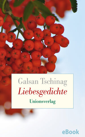 Buchcover Liebesgedichte | Galsan Tschinag | EAN 9783293309456 | ISBN 3-293-30945-3 | ISBN 978-3-293-30945-6