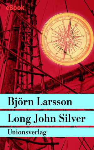 Buchcover Long John Silver | Björn Larsson | EAN 9783293309692 | ISBN 3-293-30969-0 | ISBN 978-3-293-30969-2