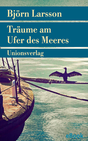 Buchcover Träume am Ufer des Meeres | Björn Larsson | EAN 9783293309975 | ISBN 3-293-30997-6 | ISBN 978-3-293-30997-5