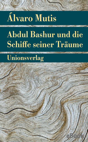 Buchcover Abdul Bashur und die Schiffe seiner Träume | Álvaro Mutis | EAN 9783293310681 | ISBN 3-293-31068-0 | ISBN 978-3-293-31068-1