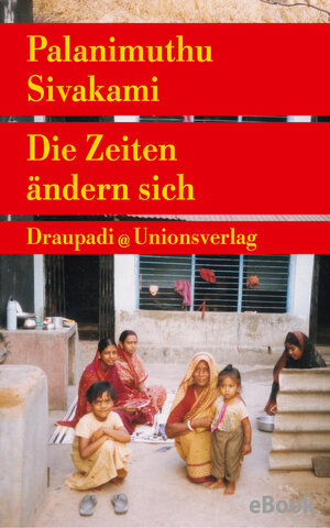 Buchcover Die Zeiten ändern sich | Palanimuthu Sivakami | EAN 9783293310995 | ISBN 3-293-31099-0 | ISBN 978-3-293-31099-5