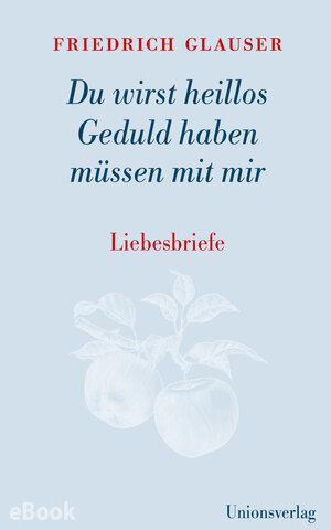 Buchcover Du wirst heillos Geduld haben müssen mit mir | Friedrich Glauser | EAN 9783293311138 | ISBN 3-293-31113-X | ISBN 978-3-293-31113-8