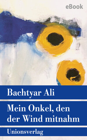 Buchcover Mein Onkel, den der Wind mitnahm | Bachtyar Ali | EAN 9783293311374 | ISBN 3-293-31137-7 | ISBN 978-3-293-31137-4