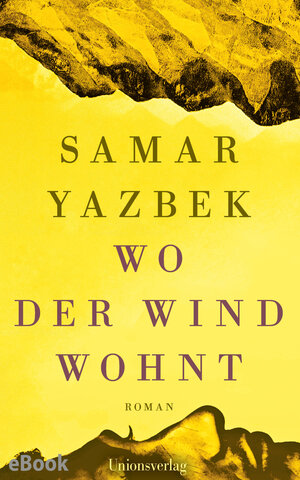 Buchcover Wo der Wind wohnt | Samar Yazbek | EAN 9783293311503 | ISBN 3-293-31150-4 | ISBN 978-3-293-31150-3