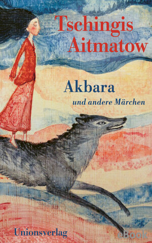 Buchcover Akbara | Tschingis Aitmatow | EAN 9783293311909 | ISBN 3-293-31190-3 | ISBN 978-3-293-31190-9