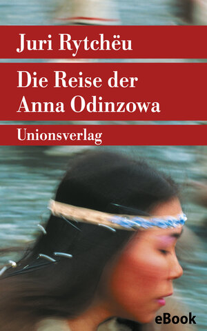 Buchcover Die Reise der Anna Odinzowa | Juri Rytchëu | EAN 9783293404526 | ISBN 3-293-40452-9 | ISBN 978-3-293-40452-6