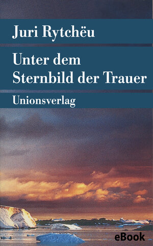 Buchcover Unter dem Sternbild der Trauer | Juri Rytchëu | EAN 9783293404595 | ISBN 3-293-40459-6 | ISBN 978-3-293-40459-5