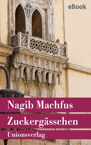 Buchcover Zuckergässchen | Nagib Machfus | EAN 9783293405929 | ISBN 3-293-40592-4 | ISBN 978-3-293-40592-9