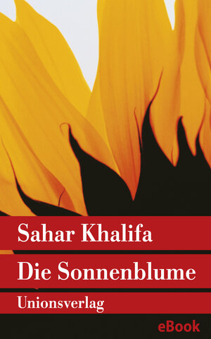 Buchcover Die Sonnenblume | Sahar Khalifa | EAN 9783293406902 | ISBN 3-293-40690-4 | ISBN 978-3-293-40690-2