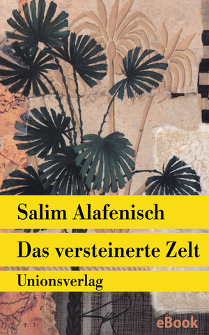 Buchcover Das versteinerte Zelt | Salim Alafenisch | EAN 9783293406995 | ISBN 3-293-40699-8 | ISBN 978-3-293-40699-5