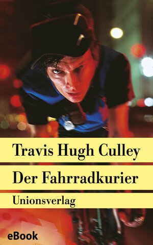 Buchcover Der Fahrradkurier | Travis Hugh Culley | EAN 9783293407428 | ISBN 3-293-40742-0 | ISBN 978-3-293-40742-8