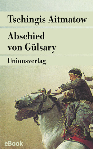 Buchcover Abschied von Gülsary | Tschingis Aitmatow | EAN 9783293407435 | ISBN 3-293-40743-9 | ISBN 978-3-293-40743-5