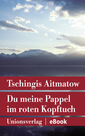 Buchcover Du meine Pappel im roten Kopftuch | Tschingis Aitmatow | EAN 9783293407558 | ISBN 3-293-40755-2 | ISBN 978-3-293-40755-8