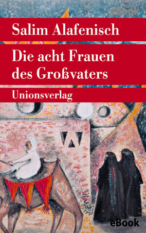 Buchcover Die acht Frauen des Großvaters | Salim Alafenisch | EAN 9783293408555 | ISBN 3-293-40855-9 | ISBN 978-3-293-40855-5