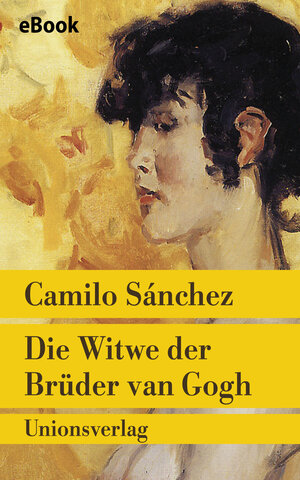 Buchcover Die Witwe der Brüder van Gogh | Camilo Sánchez | EAN 9783293408586 | ISBN 3-293-40858-3 | ISBN 978-3-293-40858-6