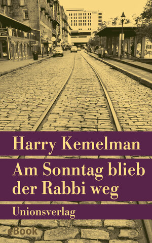 Buchcover Am Sonntag blieb der Rabbi weg | Harry Kemelman | EAN 9783293409101 | ISBN 3-293-40910-5 | ISBN 978-3-293-40910-1