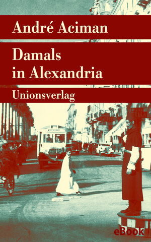 Buchcover Damals in Alexandria | André Aciman | EAN 9783293410732 | ISBN 3-293-41073-1 | ISBN 978-3-293-41073-2