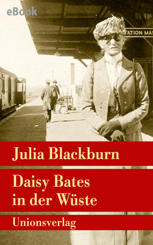 Buchcover Daisy Bates in der Wüste | Julia Blackburn | EAN 9783293411159 | ISBN 3-293-41115-0 | ISBN 978-3-293-41115-9