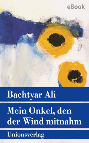 Buchcover Mein Onkel, den der Wind mitnahm | Bachtyar Ali | EAN 9783293411371 | ISBN 3-293-41137-1 | ISBN 978-3-293-41137-1