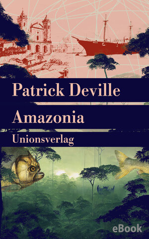 Buchcover Amazonia | Patrick Deville | EAN 9783293411814 | ISBN 3-293-41181-9 | ISBN 978-3-293-41181-4