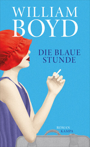 Buchcover Die blaue Stunde | William Boyd | EAN 9783311100072 | ISBN 3-311-10007-7 | ISBN 978-3-311-10007-2